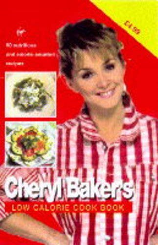 9781852275693: Cheryl Baker's Low Calorie Cook Book: 80 Nutritious and Calorie-counted Recipes