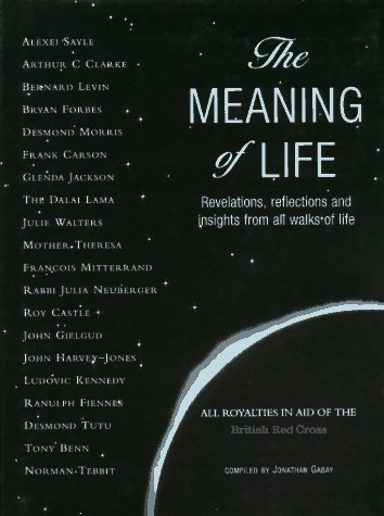 Stock image for The Meaning of Life: Revelations, Reflections and Insights from All Walks of Life for sale by WorldofBooks