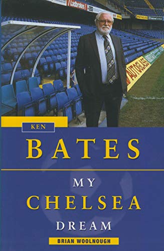 Imagen de archivo de Ken Bates: My Chelsea Dream a la venta por WorldofBooks