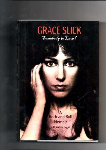 Imagen de archivo de Grace Slick: Somebody to Love?: A Rock-and-roll Memoir a la venta por MusicMagpie