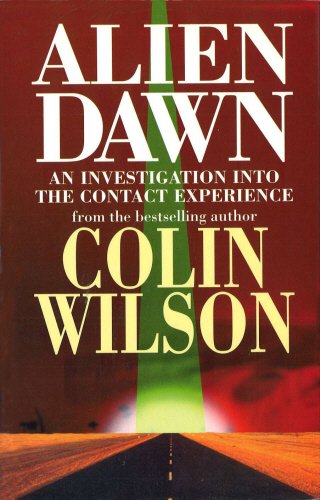 ALIEN DAWN: AN INVESTIGATION INTO THE CONTACT EXPERIENCE (9781852277468) by Wilson, Colin