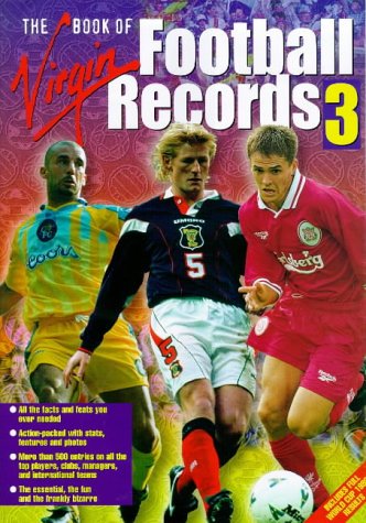 Beispielbild fr The Virgin Book of Football Records: v. 3: Facts and Feats - The Essential and the Bizarre zum Verkauf von Reuseabook