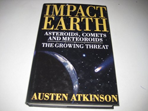 Beispielbild fr Impact Earth: Asteroids, Comets and Meteoroids - The Growing Threat zum Verkauf von AwesomeBooks