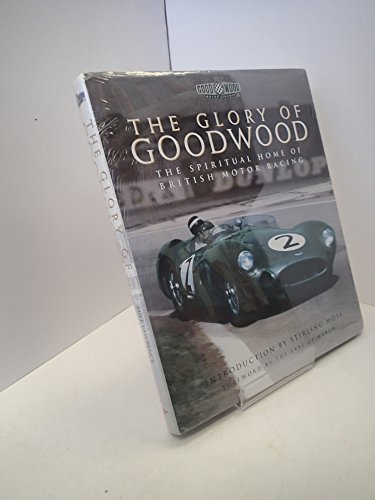 Beispielbild fr The Glory of Goodwood : The Spiritual Home of British Motor Racing zum Verkauf von WorldofBooks