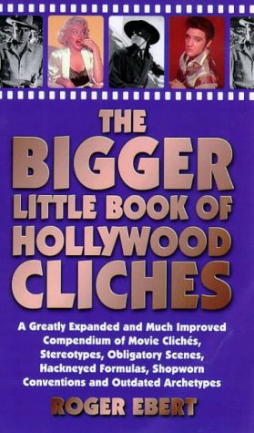 Beispielbild fr The Bigger Little Book of Hollywood Clichaes: a Greatly Expanded and Much Improved Compendium of Movie Clichaes, Stereotypes, Obligatory Scenes, . Shopworn Conventions and Outdated Archetypes zum Verkauf von WorldofBooks