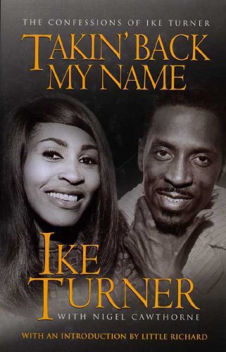 Beispielbild fr Takin' Back My Name: The Confessions of Ike Turner zum Verkauf von medimops