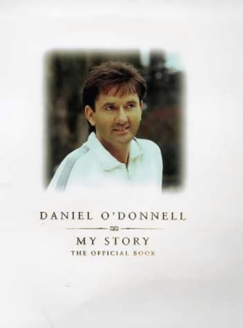 9781852278571: Daniel O'Donnell - My Story: My Story - The Official Book