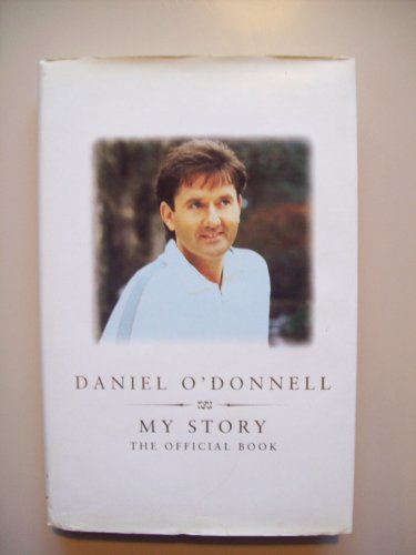 Daniel O'Donnell : My Story the Official Book