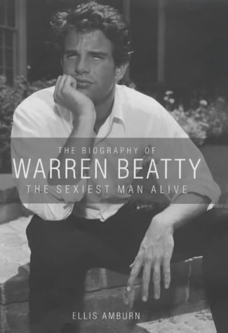 Beispielbild fr The Biography of Warren Beatty: The Sexiest Man Alive zum Verkauf von AwesomeBooks