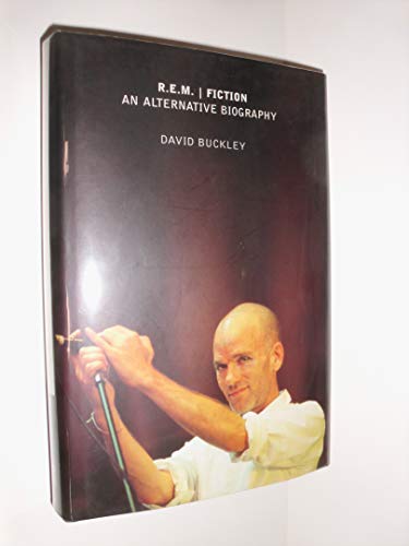 Stock image for R.E.M.": Fiction - An Alternative Biography for sale by The London Bookworm