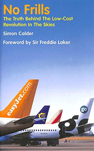 Stock image for No Frills: The truth behind the low-cost revolution in the skies for sale by WorldofBooks