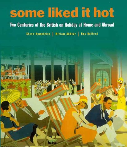 9781852279509: Some Like it Hot: Two Centuries of the British on Holiday at Home and Abroad