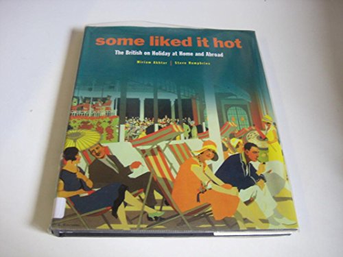 Stock image for Some Liked it Hot: The British on Holiday at Home and Abroad for sale by WorldofBooks