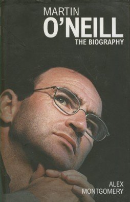 Imagen de archivo de Martin O'Neill: The Biography a la venta por WorldofBooks