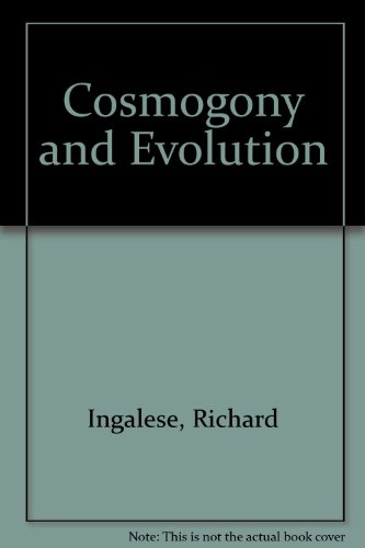 Cosmogony and Evolution (9781852280116) by Richard Ingalese; Isabella Ingalese