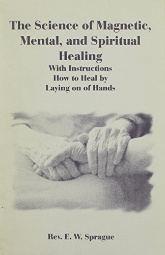 9781852282202: Science of Magnetic Mental and Spiritual Healing: With Instructions on How to Heal by Laying on of Hands