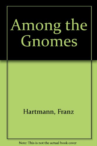 Among the Gnomes: An Occult Tale of Adventure in the Untersberg (9781852284299) by Franz Hartmann