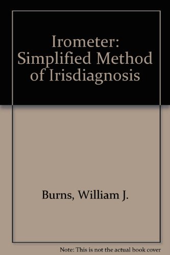 Irometer: Simplified Method of Irisdiagnosis (9781852285470) by Burns, William J.