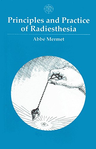 Imagen de archivo de Principles and Practice of Radiesthesia: A Textbook for Practitioners and Students a la venta por Patrico Books