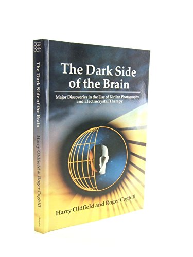 Stock image for The Dark Side of the Brain: Major Discoveries in the Use of Kirlian Photography and Electrocrystal Therapy for sale by Books of the Smoky Mountains