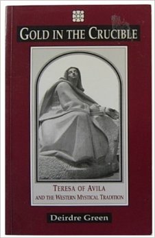 Beispielbild fr Gold in the Crucible: Teresa of Avila and the Western Mystical Tradition zum Verkauf von Books From California