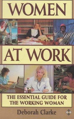 Stock image for Women at Work: An Essential Guide for the Working Woman for sale by Bookmans