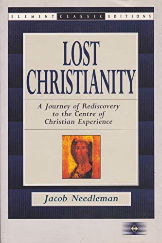 9781852301323: Lost Christianity: A Journey of Rediscovery to the Centre of Christian Experience (Element Classic Editions)
