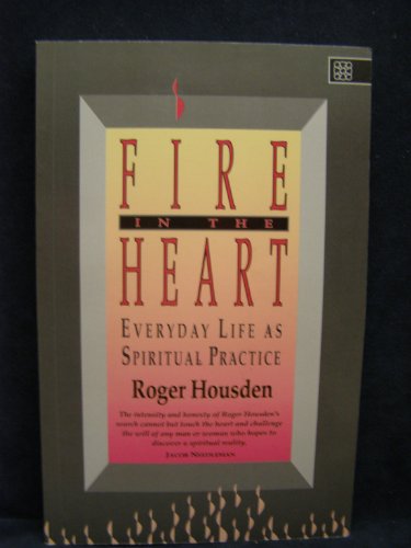 Beispielbild fr Fire in the Heart: Everyday Life As Spiritual Practice zum Verkauf von SecondSale