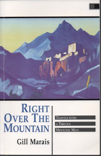 Beispielbild fr Right over the Mountain : Travels with a Tibetan Medicine Man zum Verkauf von Better World Books