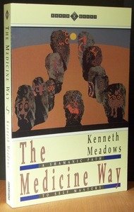 The Medicine Way. A Shamanic Path to Self-Mastery - Kenneth Meadows