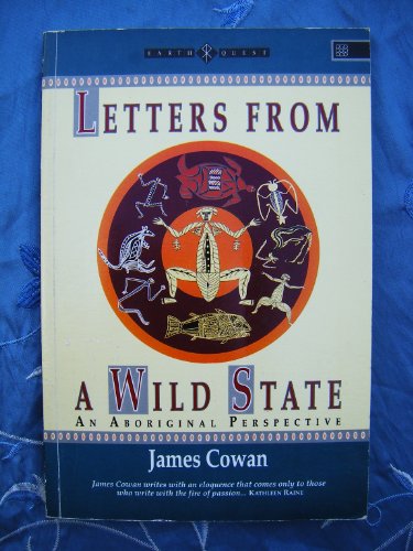 Beispielbild fr Letters from a Wild State. An Aboriginal Perspective. zum Verkauf von Peter Moore Bookseller, (Est. 1970) (PBFA, BCSA)