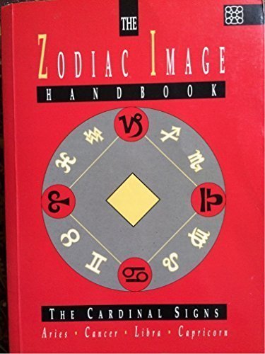 Imagen de archivo de The Zodiac Image Handbook: The Cardinal Signs - Aries - Cancer - Libra - Capricorn a la venta por Books of the Smoky Mountains