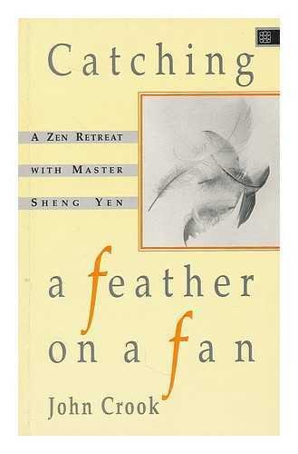 Stock image for Catching a Feather on a Fan : A Zen Retreat with Master Sheng Yen for sale by Better World Books