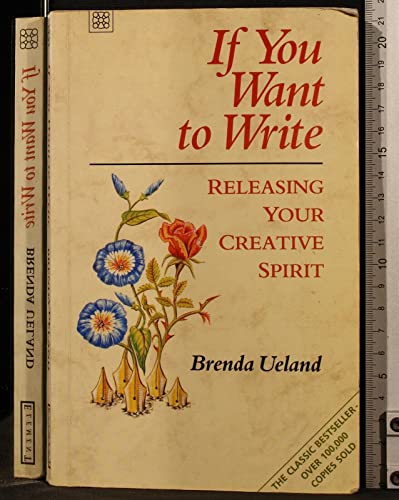 Stock image for If You Want to Write: Releasing the Creative Spirit for sale by WorldofBooks