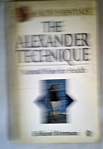 9781852302177: The Alexander Technique: Natural Poise for Health (Health Essentials S.)