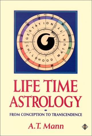 Life Time Astrology: From Conception to Transcendence (9781852302344) by Mann, A. T.