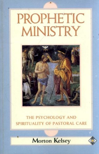 Prophetic ministry: The psychology and spirituality of pastoral care (9781852302580) by Kelsey, Morton T