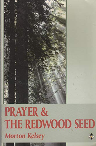 Prayer and the Redwood Seed (9781852302641) by Kelsey, Morton
