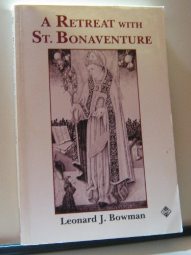 A Retreat With St. Bonaventure (9781852302894) by Bowman, Leonard J.; Bonaventure, Saint, Cardinal