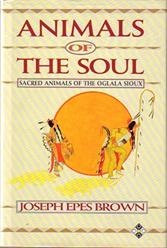 Beispielbild fr Animals of the Soul: Sacred Animals of the Oglala Sioux zum Verkauf von SecondSale