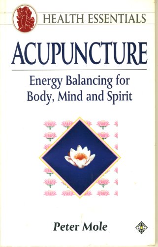 Beispielbild fr Acupuncture: energy balancing for body, mind and spirit. zum Verkauf von AwesomeBooks