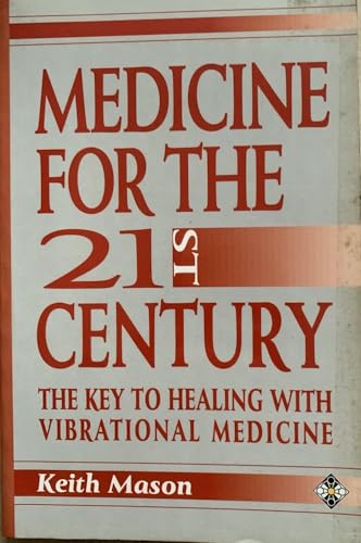 

Medicine for the Twenty-First Century: The Key to Healing With Vibrational Medicine