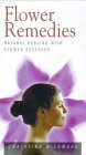 Beispielbild fr Flower Remedies: Natural Healing with Flower Essences (Health Essentials S.) zum Verkauf von WorldofBooks