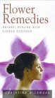Stock image for Flower Remedies: Natural Healing with Flower Essences for sale by Michael Patrick McCarty, Bookseller
