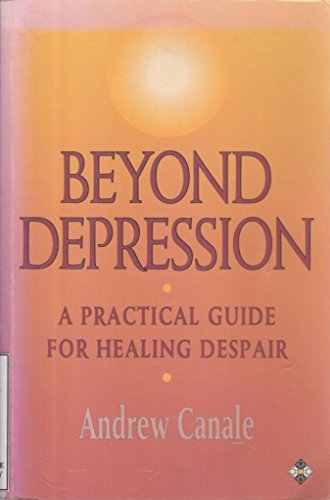 Stock image for Beyond Depression: A Practical Guide for Healing Despair for sale by SecondSale