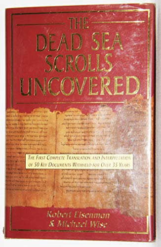 Stock image for The Dead Sea Scrolls Uncovered: The First Complete Translation and Interpretation of 50 Key Documents Withheld for over 35 Years for sale by Ergodebooks