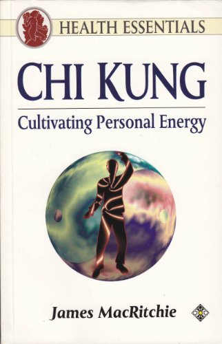 Stock image for Chi Kung: Cultivating Personal Energy (Health Essentials) for sale by Books of the Smoky Mountains