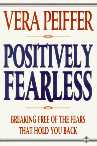 Imagen de archivo de Positively Fearless: Breaking Free of the Fears That Hold You Back a la venta por MusicMagpie