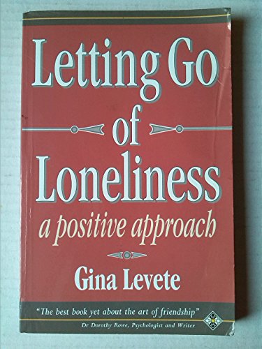 Stock image for Letting Go of Loneliness: A Positive Approach. for sale by Kultgut