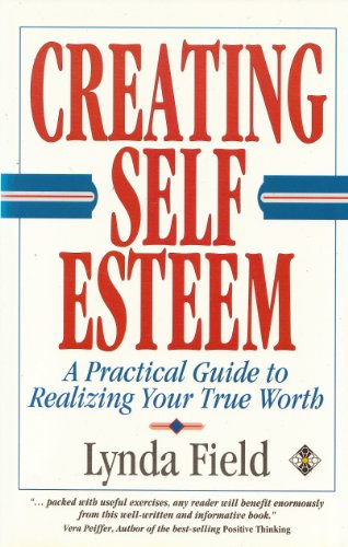 9781852304218: Creating Self Esteem: A Practical Guide to Realizing Your True Worth